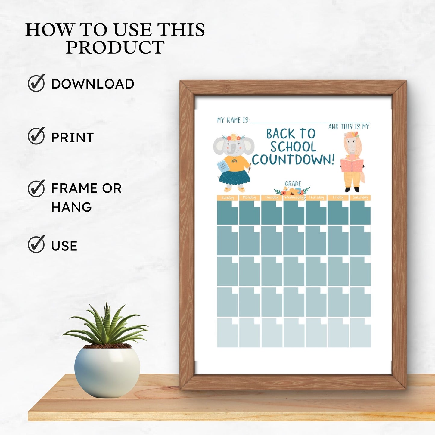 wooden frame on a shelf with a plant sitting beside. Text on image states how to use this product. Download, print, frame or hang and use. Picture in frame is a mockup image of the printable back to school calendar countdown in the cute kids design